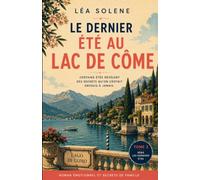 Le dernier été au lac de Côme: Une romance bouleversante entre secrets de famille, amour impossible et renaissance au bord du lac de Côme