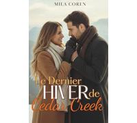 Le Dernier Hiver de Cedar Creek: Quand L'Amour Mûrit, Le Foyer Devient Plus Qu'Un Lieu - C'Est Quelqu'Un (Cedar Creek - Histoires d'Amour et de Rédemption)