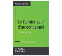 Le Dernier Jour d'un condamné de Victor Hugo (Analyse approfondie): Approfondissez votre lecture de cette œuvre avec notre profil littéraire (résumé, ... et modernes avec Profil-Litteraire.fr