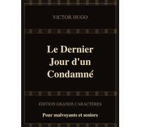 Le dernier jour d'un condamné: Édition grands caractères pour malvoyants
