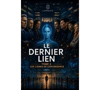 Le Dernier Lien: Tome 2 - Les lignes de convergence