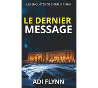Le Dernier Message: Un thriller policier britannique (Les enquêtes de Charlie Chan)