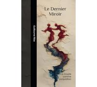 Le Dernier Miroir: Le couple comme conjuration