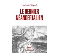 Le dernier Néandertalien: Comprendre comment meurent les hommes