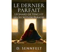 Le Dernier Parfait: Léonard de Vinci et les Secrets du Paradis