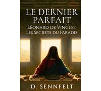 Le Dernier Parfait: Léonard de Vinci et les Secrets du Paradis