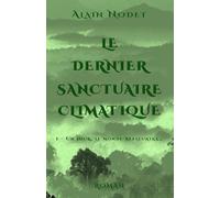 Le dernier sanctuaire climatique: Un jour, la terre refleurira...