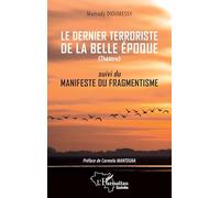 Le dernier terroriste de la belle époque: suivi du manifeste du fragmentiste (Harmattan Guinée)