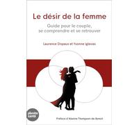 LE DESIR DE LA FEMME: Guide pour le couple, se comprendre et se retrouver