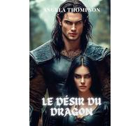 Le Désir du Dragon: Un Amour Interdit Entre le Puissant Demi-Dieu Dragon et la Princesse de l'Enfer, avec des Secrets Qui Pourraient Détruire les Deux Mondes (Le Cœur du Dragon)