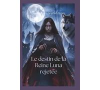 Le destin de la Reine Luna rejetée