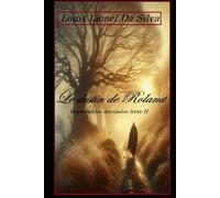 Le destin de Roland: Improbables destinées livre II