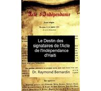 Le Destin des Signataires de l'acte de l'Indépendance d'Haiti