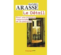 Le detail: pour une histoire rapprochee de la peinture