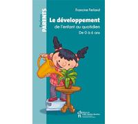 LE DEVELOPPEMENT DE L'ENFANT AU QUOTIDIEN DE 0 A 6 ANS