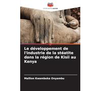Le développement de l'industrie de la stéatite dans la région de Kisii au Kenya