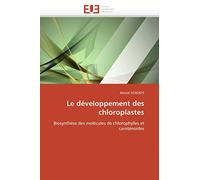 Le développement des chloroplastes: Biosynthèse des molécules de chlorophylles et caroténoïdes (Omn.Univ.Europ.)