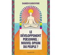 Le développement personnel : nouvel opium du peuple ?: Damien Karbovik