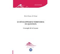 Le développement territorial en question: L'exemple de la Guyane (Proximités Sociologie)