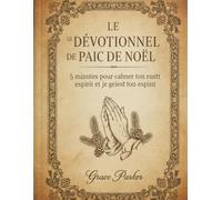 LE DÉVOTIONNEL DE PAIX DE NOËL: 5 minutes pour calmer ton esprit et recharger ton esprit