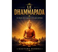 Le Dhammapada En Français (Gros Caractères): Recueil De Versets Faisant Partie Des Livres Canoniques Des Bouddhistes