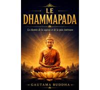 Le Dhammapada En Français (Gros Caractères): Recueil De Versets Faisant Partie Des Livres Canoniques Des Bouddhistes