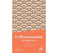 Le Dhammapada: Un chemin de vie (Souffle Bouddhique)