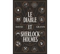Le Diable et Sherlock Holmes: Et autres contes de meurtres, de folie et d'obsession