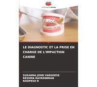 LE DIAGNOSTIC ET LA PRISE EN CHARGE DE L'IMPACTION CANINE