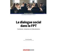 Le dialogue social dans la fonction publique territoriale: Contexte, instances et (r)évolutions (Dossier d'Experts)