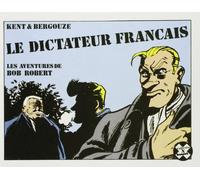 Le Dictateur français: Les aventures de Bob Robert