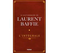 Le Dictionnaire de Laurent Baffie - L'intégrale