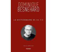 Le dictionnaire de ma vie - Dominique Besnehard
