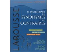 Le Dictionnaire Des Synonymes Et Des Contraires / the Dictionary of Synonyms and Opposites