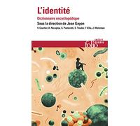 Le dictionnaire encyclopédique de l'identité (Folio essais)