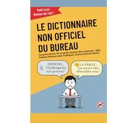 Le Dictionnaire non officiel du Bureau : Ce qu'ils disent VS ce qu'ils veulent vraiment dire: Livre Humour pour Collègue, Amis et Secret Santa - guide de survie au bureau