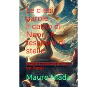 Le dieci parole , il canto di Noor , il tessitore di stelle: Il Canto Universale di Pace tra i Popoli