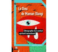 Le Dieu de Maman Olangi: Ethnographie d'un combat spirituel transnational