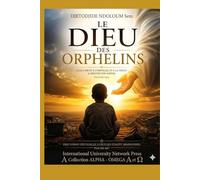 LE DIEU DES ORPHELINS (COLLECTION ALPHA ET OMÉGA A et Ω)