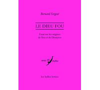 Le Dieu Fou: Essai Sur Les Origines de Siva Et de Dionysos (Verite Des Mythes)