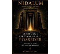 LE DIEU QUE PERSONNE NE PEUT POSSÉDER: Philosophie du Souffle, de la liberté et de la conscience (NIDALUM - Les Archives Intérieures)