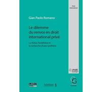 LE DILEMME DU RENVOI EN DROIT INTERNATIONAL PRIVÉ: LA THÈSE, L'ANTITHÈSE ET LA RECHERCHE D'UNE SYNTHÈSE