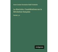 Le directoire. Considérations sur la Révolution française: Partie 3, 4