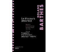 Le Discours amoureux: Séminaire à l'École pratique des hautes études (1974-1976), suivi de Fragments d'un discours amoureu