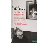 Le Discours Amoureux. Séminaire à L'Ecole Pratique Des Hautes Études (1974-1976),Suivi de Textes Iné (Points Essais): Séminaire à l'Ecole pratique des ... de textes inédits des Fragments d'u
