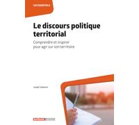 Le discours politique territorial: Comprendre et inspirer pour agir sur son territoire (Les essentiels)