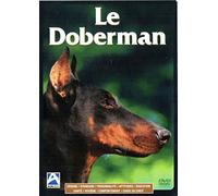 Le Doberman (Origine-Standard-Personnalité-Aptitudes-Education-Santé-Hygiène-Comportement-Choix du Chiot) DVD