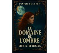 Le Domaine de l’Ombre: Roman de mystère et romance surnaturelle sur la Côte Sauvage (L’Envers de la Nuit)