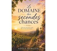 Le Domaine des secondes chances: Une romance feel-good au cœur des vignes de Provence