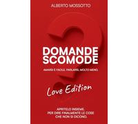 Le Domande Scomode - Love Edition: Amarsi è facile. Parlarsi molto meno.